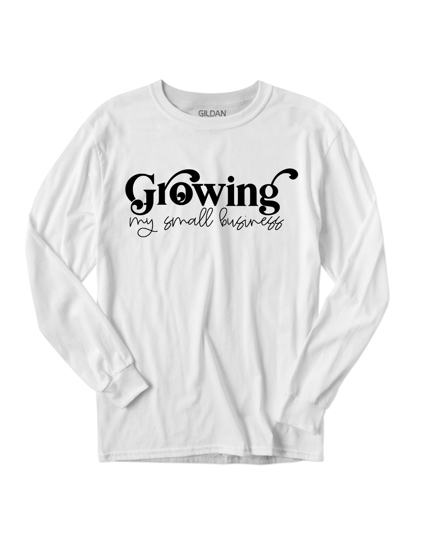 Growing My Small Business Long Sleeve
