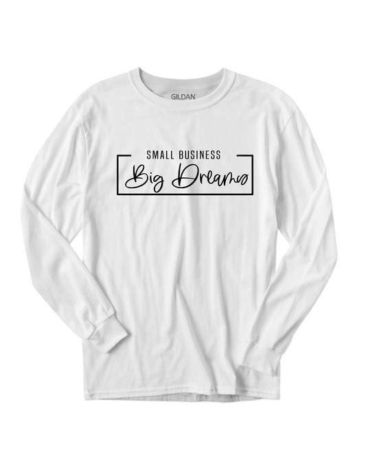 Small Business Big Dreams Long Sleeve